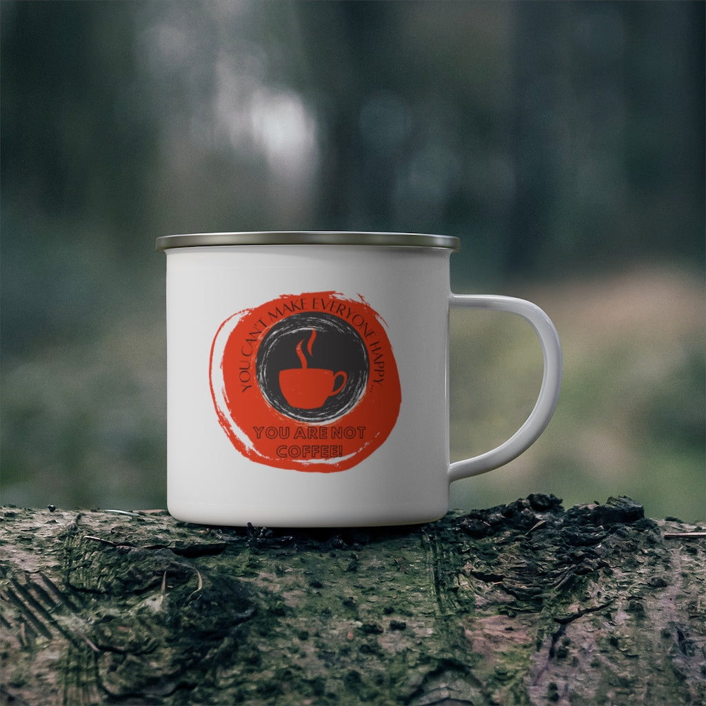 You Can't Make Everyone Happy... You Are Not Coffee ~ Lightweight Stainless Steel 12oz Enamel Camping Mug ~ Orange-Red