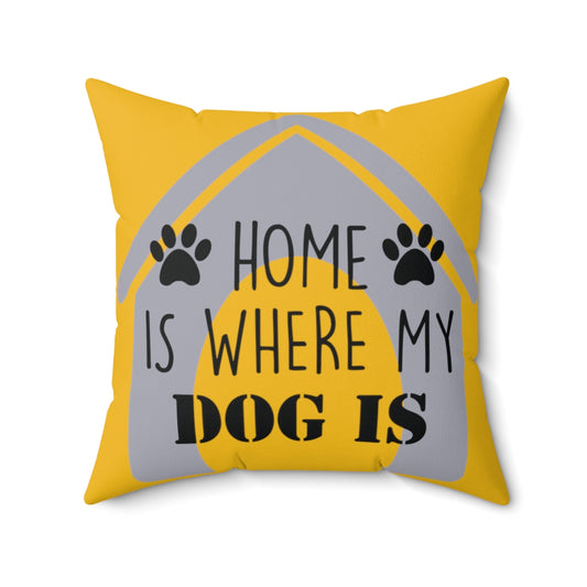Gold Square Pillow Case - Home Is Where the Dog Is - Home Decor Pillow Cover - Accent Pillow Cover