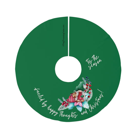 Green Fueled by Happy Thoughts & Christmas with Christmas Gnome ~ Christmas Holiday Round Tree Skirt