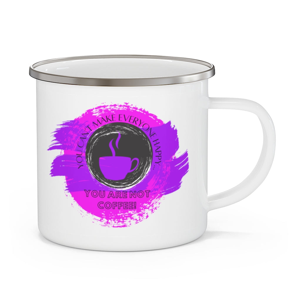 You Can't Make Everyone Happy... You Are Not Coffee ~ Lightweight Stainless Steel 12oz Enamel Camping Mug ~ Pink & Lavender