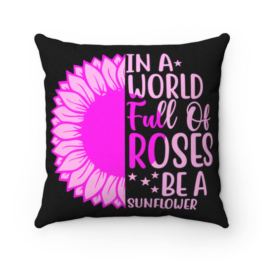 Sunflower and Roses Inspirational Quote - Black and Pink Graphic Square Accent Pillow Case - Cover