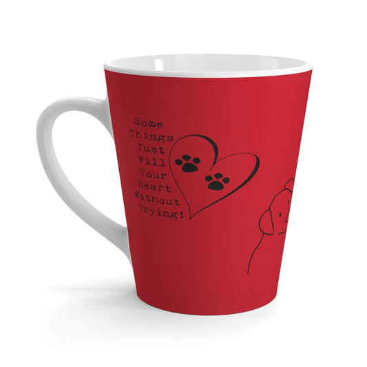 Red Some Things Fill Your Heart Without Trying Pup - Heart and Paw Latte Mug ~ Dog Lovers Coffee Tea Drinkware