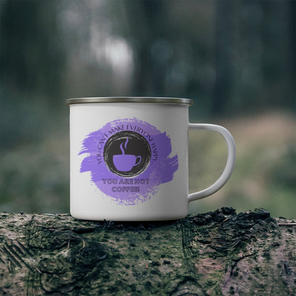 You Can't Make Everyone Happy... You Are Not Coffee ~ Lightweight Stainless Steel 12oz Enamel Camping Mug ~ Lavender
