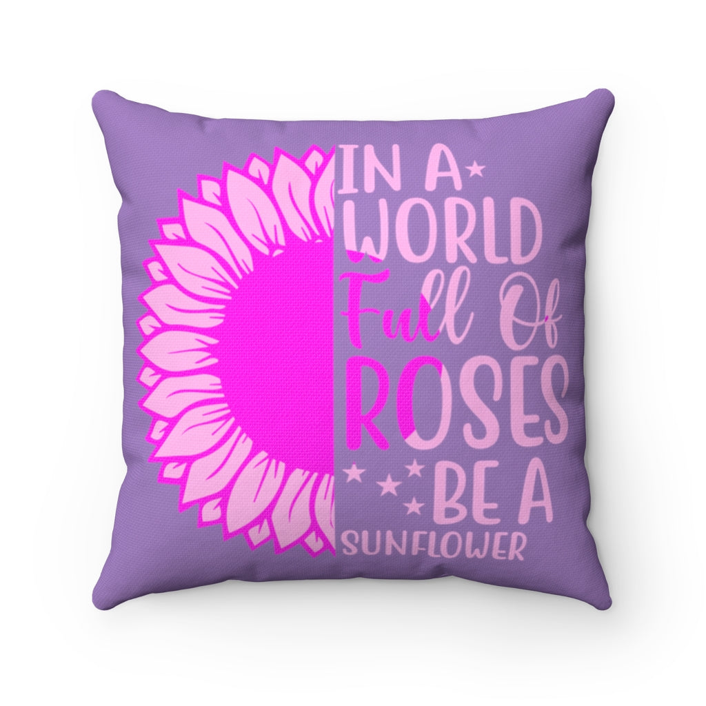 Sunflower and Roses Inspirational Quote - Purple and Pink Graphic Square Home Decor Accent Pillow Cover - Case