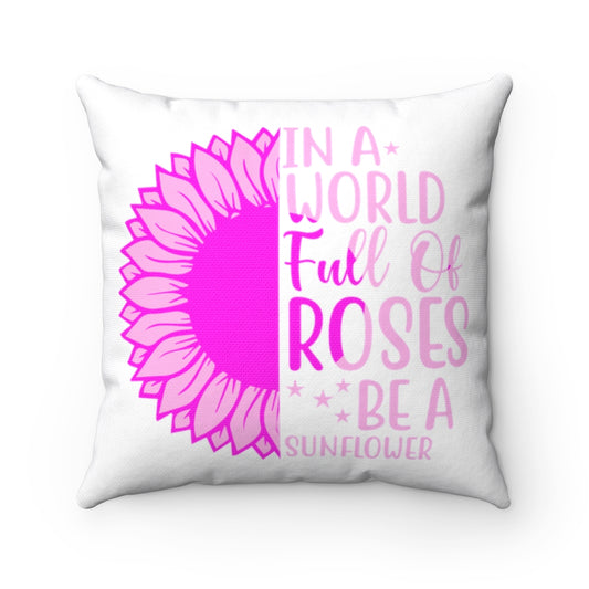 Sunflower and Roses Inspirational Quote - White Pink Graphic Square Pillow Home Decor Accent Pillow Case - Cover