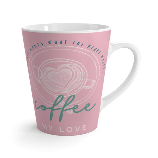 The Heart Wants What the Heart Wants Latte Mug Light Pink