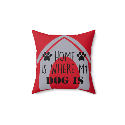 Red Square Pillow Case - Home Is Where My Dog Is - Home Decor Pillow Cover - Accent Pillow Cover