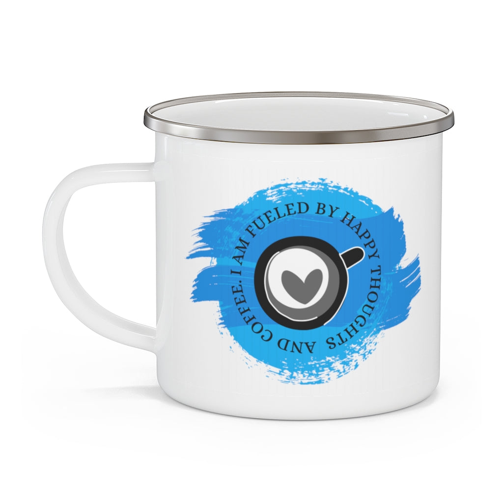 I Am Fueled By Happy Thoughts & Coffee ~ Lightweight Stainless Steel 12oz Enamel Camping Mug ~ Blue