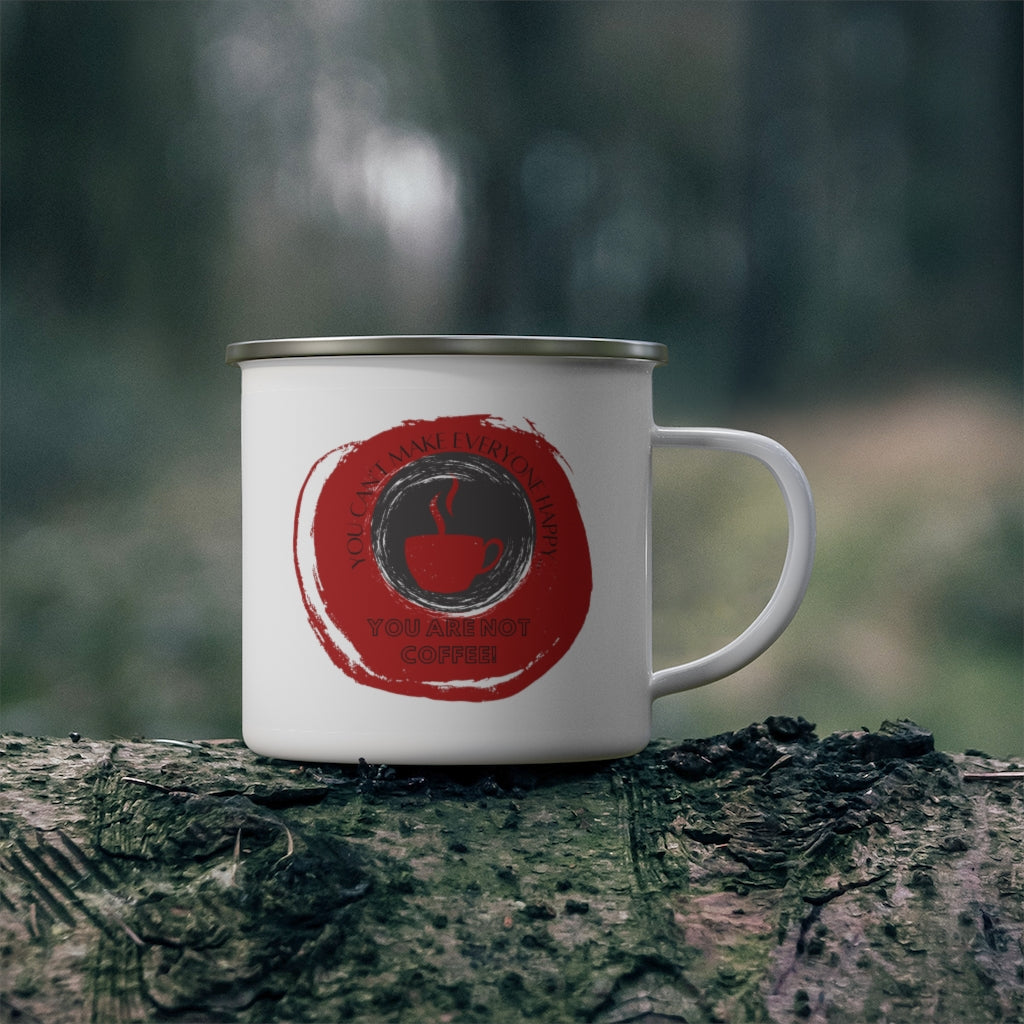You Can't Make Everyone Happy... You Are Not Coffee ~ Lightweight Stainless Steel 12oz Enamel Camping Mug ~ Red