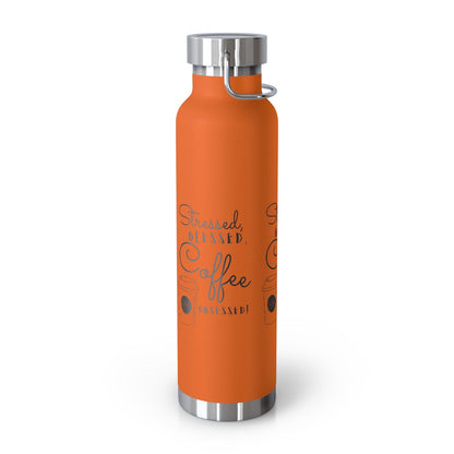 Stressed Blessed and Coffee Obsessed - 22oz Vacuum Insulated Bottle - Hot or Cold