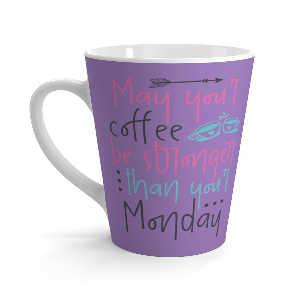 Pink Teal May Your Coffee Be Stronger Than Your Monday Purple Latte Mug
