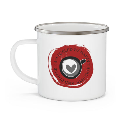 I Am Fueled By Happy Thoughts & Coffee ~ Lightweight Stainless Steel 12oz Enamel Camping Mug ~ Red