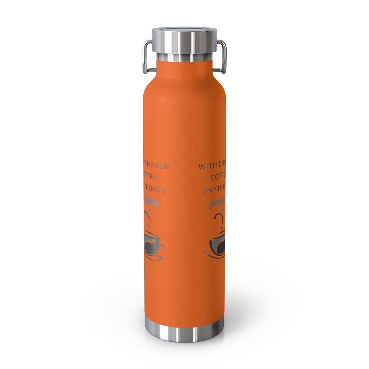 With Enough Coffee Anything Is Possible - 22oz Vacuum Insulated Bottle - Hot or Cold
