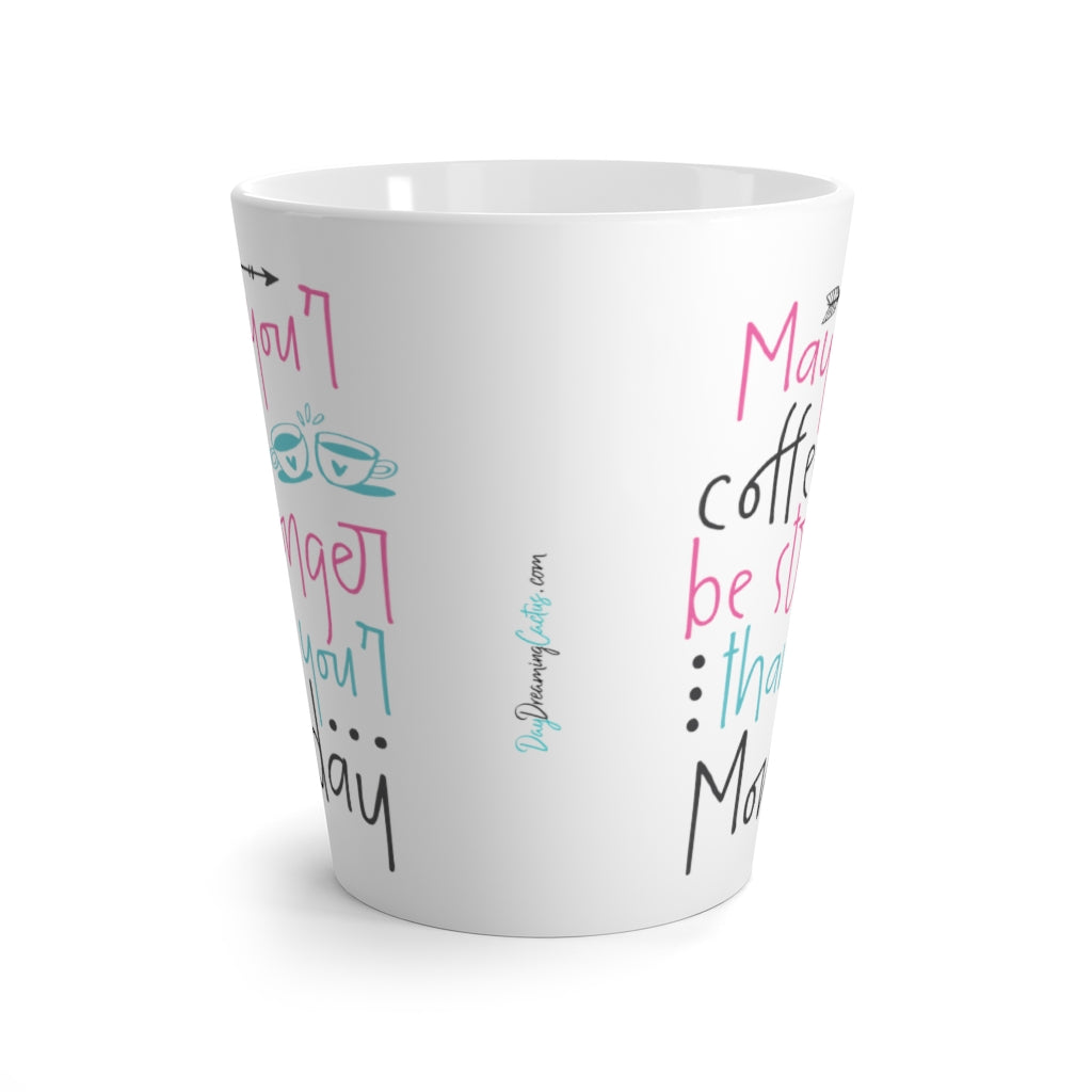 Pink Teal May Your Coffee Be Stronger Than Your Monday Latte Mug