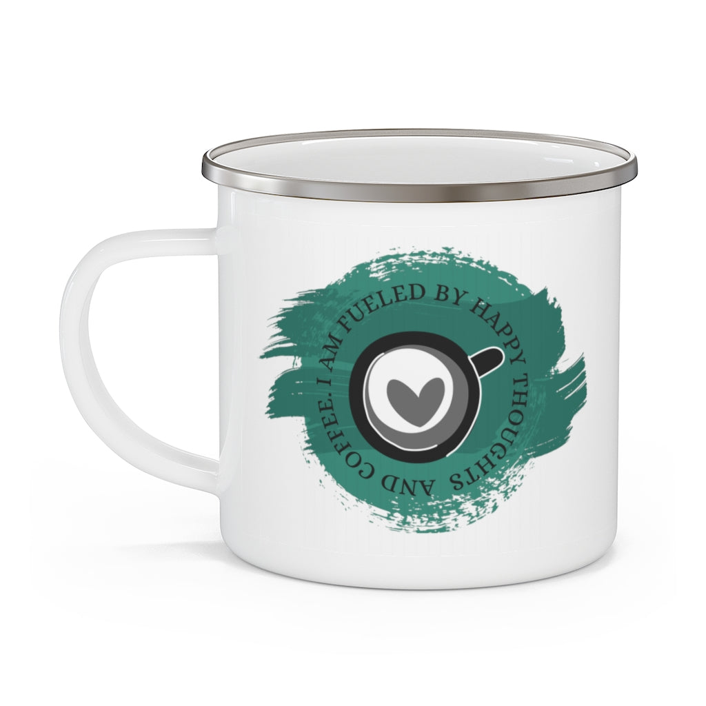 I Am Fueled By Happy Thoughts & Coffee ~ Lightweight Stainless Steel 12oz Enamel Camping Mug ~ Green