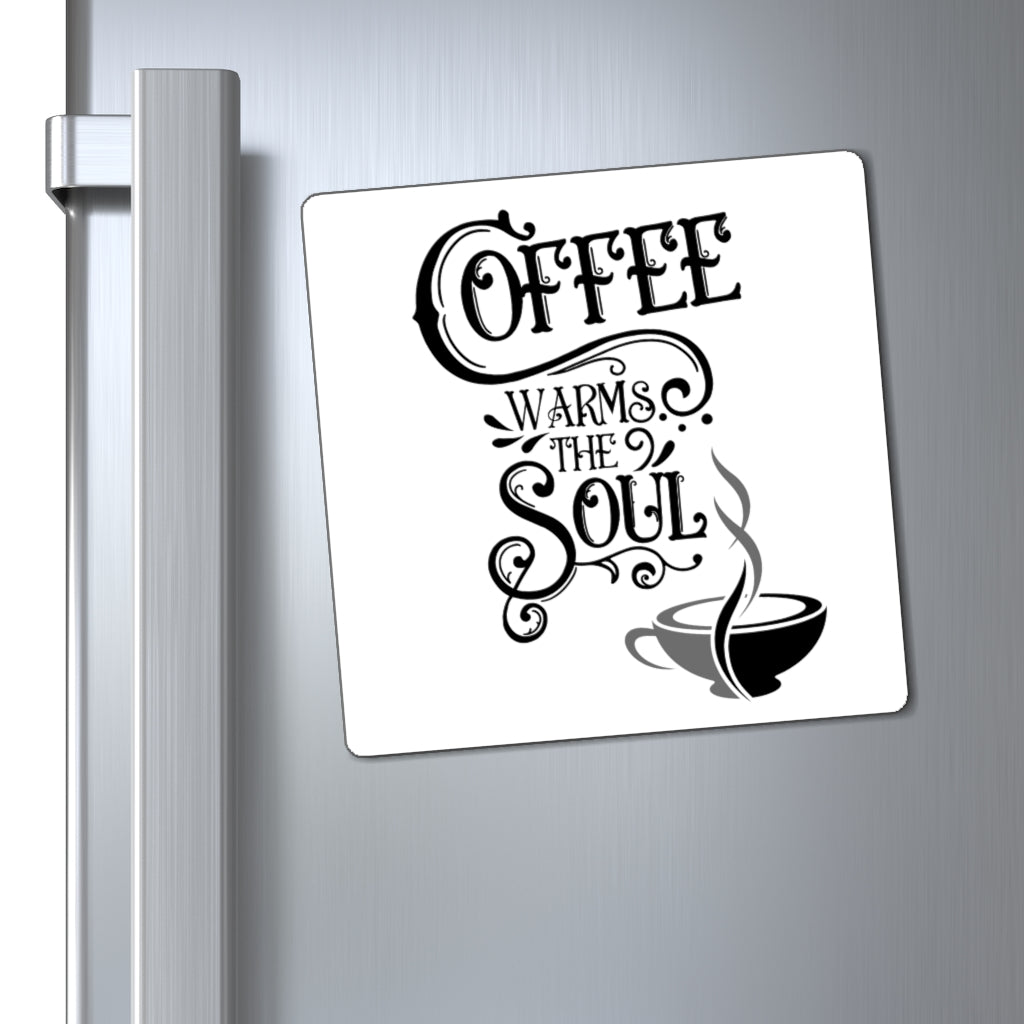 Coffee Lovers Magnet ~ Coffee Warms The Soul