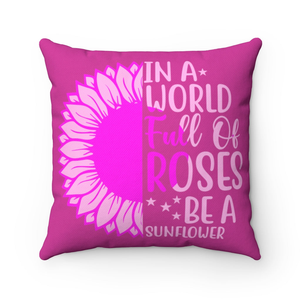 Sunflower and Roses Inspirational Quote - Pink on Pink Square Home Decor Accent Pillow Case - Cover