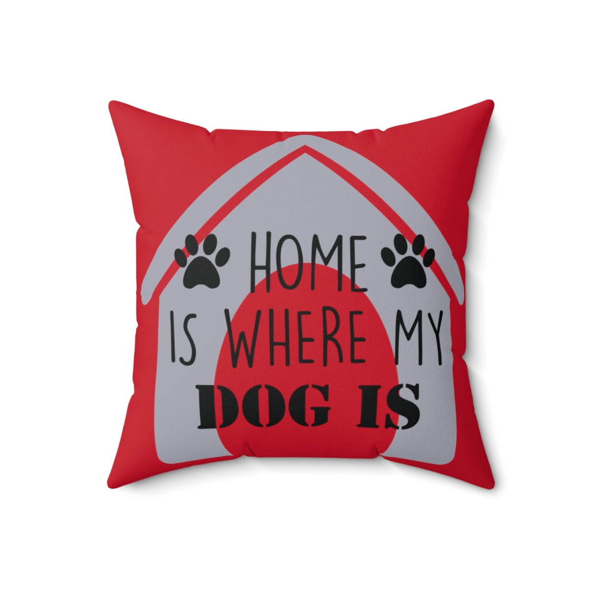 Red Square Pillow Case - Home Is Where My Dog Is - Home Decor Pillow Cover - Accent Pillow Cover